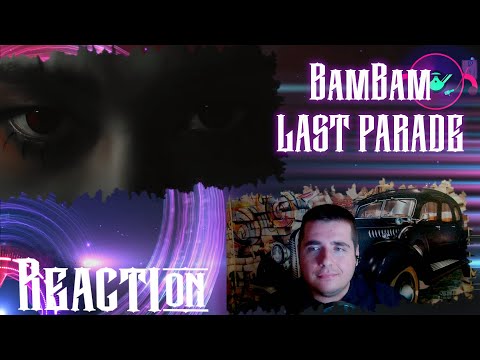 Видео: 뱀뱀 (BamBam) 'LAST PARADE' MV Reaction Реакция