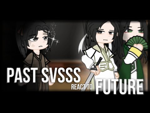 Видео: | (2х) Past SVSSS react to Future | 🇷🇺/🇺🇸 |1/?|Svsss react to Shen Qingqiu | 