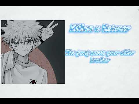 Видео: Killua x listener [банда встречает твоего старшего брата]