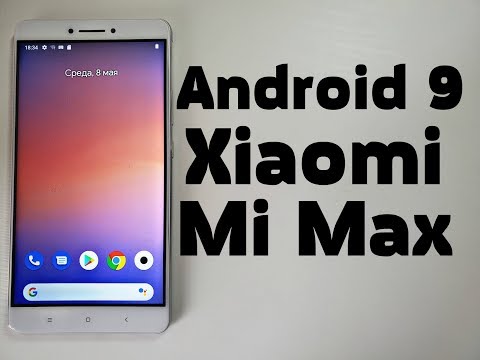 Видео: Установил Android 9 на Xiaomi Mi Max🔥КРУТАЯ ПРОШИВКА