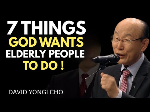 Видео: 7 вещей, которые Бог хочет, чтобы делали пожилые люди: вот почему вы всё ещё живы | Дэвид Йонгги Чо