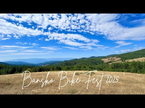 Видео: Банско Байк Фест 2025 / Bansko Bike Fest Поход от Банско до с. Орцево на 1555м надморска височина
