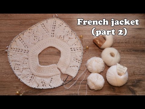 Видео: Французская кофточка спицами (часть 2) 👚 French jacket knitting pattern 🇲🇫