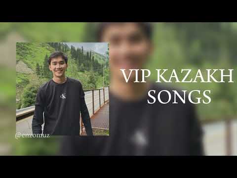 Видео: VIP KAZAKH SONGS | ВИП КАЗАХСКИЕ ПЕСНИ 🎧