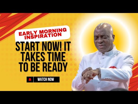 Видео: ЕПИСКОП ДАВИД ОЙЕДЕПО | ВДОХНОВЕНИЕ РАННИМ УТРОМ | НАЧНИТЕ СЕЙЧАС. НУЖНО ВРЕМЯ, ЧТОБЫ ПОДГОТОВИТЬСЯ