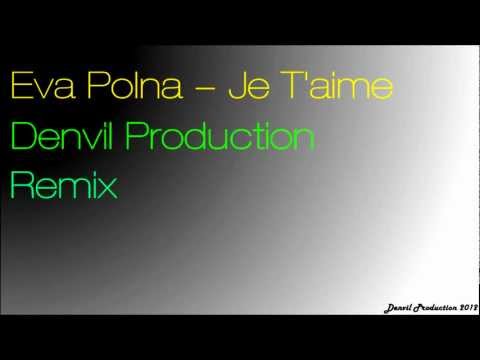 Видео: Ева Польна - Я тебя тоже нет (Je T'aime)(Denvil Remix)