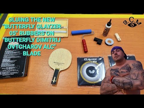 Видео: GLUING THE NEW "BUTTERFLY GLAYZER 05" RUBBERS ON "BUTTERFLY DIMITRIJ OVTCHAROV ALC" BLADE! а.С.м