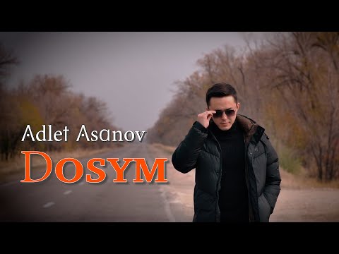 Видео: Адлет Асанов - ДОСЫМ [ mood video]