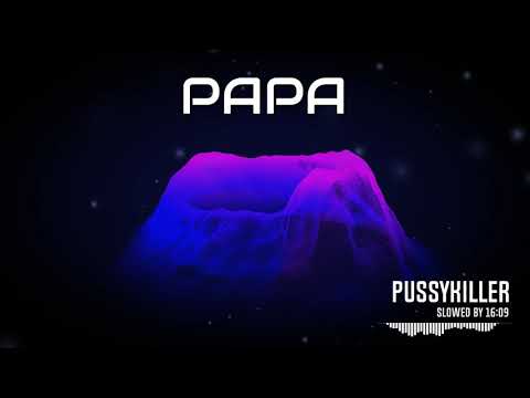 Видео: PUSSYKILLER - Папа // Slowed by 16:09