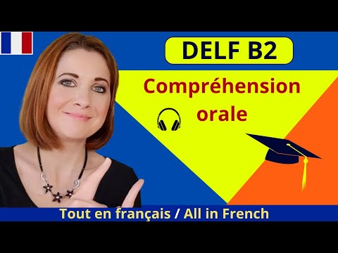 Видео: DELF B2 Устное понимание: советы и актуальные условия экзамена! _ Субтитры