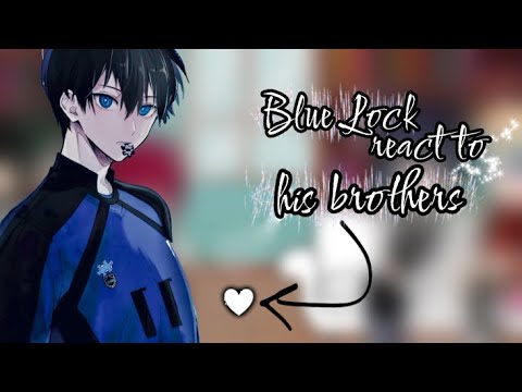 Видео: Blue Lock react to Brothers Isagi | Блю Лок реакция на братьев Исаги | By Лили