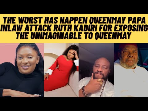 Видео: Худшее случилось. QUEENMAY papa INLAW напал на Рут Кадири 4, разоблачая невообразимое 2 QUEENMAY