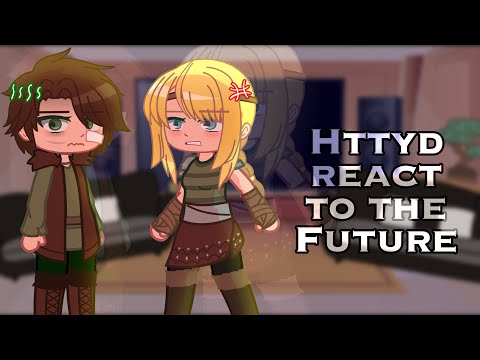 Видео: Реакция Httyd на The Future | Remake