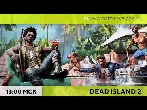 Видео: Dead Island 2 - Марафон. День 1