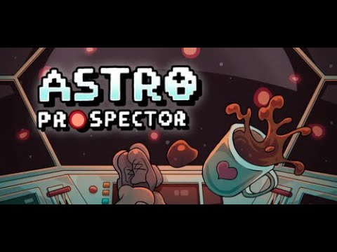 Видео: Astro Prospector. Часть 2. Очень Залипалово.