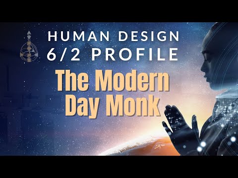 Видео: Профиль Дизайна Человека 6/2 – Современный монах