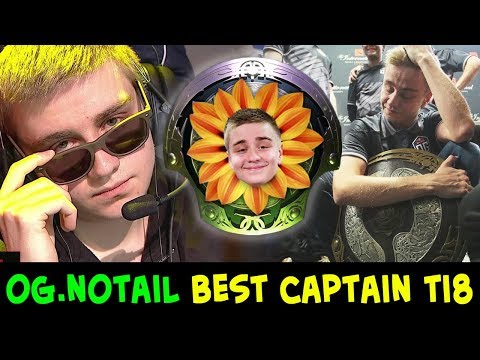 Видео: OG.Notail — ЛУЧШИЙ капитан The International 2018