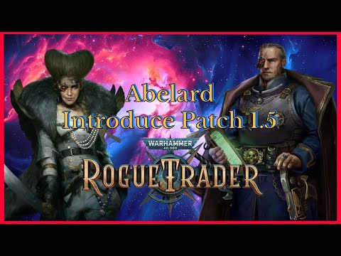 Видео: Abelard представляет патч 1.5 — Rogue Trader