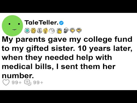 Видео: Мои родители отдали мои деньги на колледж моей талантливой сестре. 10 лет спустя, когда им потреб...
