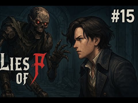 Видео: НАКОНЕЦ-ТО ДОБРАЛИСЬ ДО DLC. Lies of p #15
