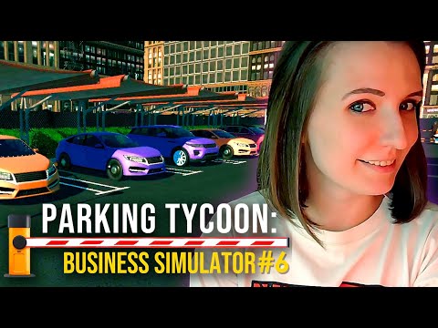 Видео: ВСЕМ ПО НАВЕСУ ► PARKING TYCOON: BUSINESS SIMULATOR ПРОХОЖДЕНИЕ НА РУССКОМ #6
