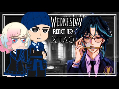 Видео: Реакция школы Невермор на т/и Сяо как на нового ученика☂️Среда🔥Реакция Genshin Impact