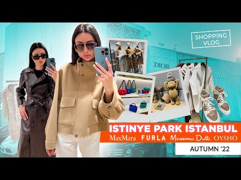 Видео: ШОПИНГ ВЛОГ ISTINYE PARK ISTANBUL #MASSIMO DUTTI ОСЕНЬ 2022 #FURLA #MAX MARA #OYSHO