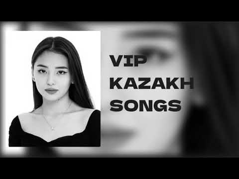 Видео: VIP KAZAKH SONGS | ВИП КАЗАХСКИЕ ПЕСНИ