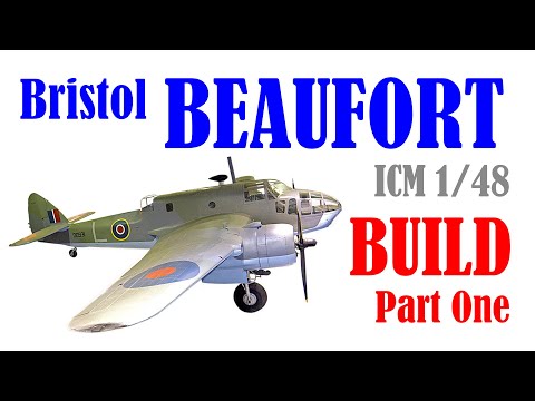 Видео: BEAUFORT 2022 НОВЫЙ ИНСТРУМЕНТ ICM Bristol Beaufort масштаб 1/48 — сборка, часть первая — 1080p HD