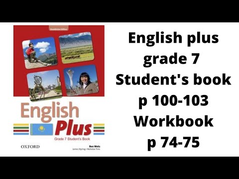 Видео: Ағылшын тілі 7 сынып English Plus Student`s book p 100-103, Workbook p 74-75 жауаптарымен