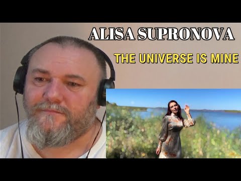 Видео: ALISA SUPRONOVA - THE UNIVERSE IS MINE | Алиса Супронова - ВСЕЛЕННАЯ МОЯ (REACTION)
