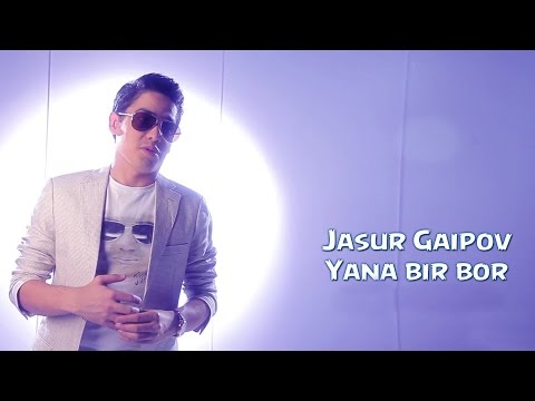 Видео: Jasur Gaipov - Yana bir bor | Жасур Гаипов - Яна бир бор