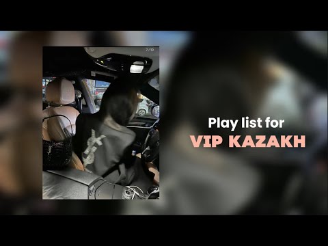 Видео: Play list for Vip Kazakh / плейлист для вип казахов