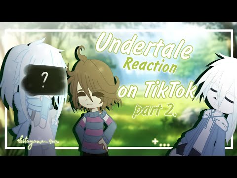 Видео: |/p.2/ Андертейл реакция на TikTok //Undertale reaction on TikTok /p.2/| ||+...||