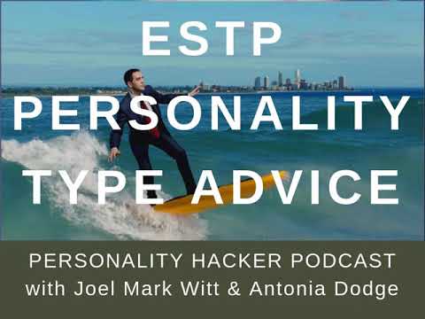 Видео: Советы по типу личности ESTP | Аудиовыпуск 279 | PersonalityHacker.com