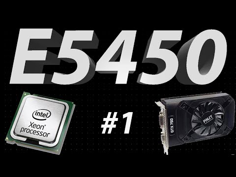 Видео: Xeon E5450 #1! Лайтовая сборочка на "ЛЕГЕНДАРНОМ" процессоре! 8GB DDR3. GTX 750 1GB!