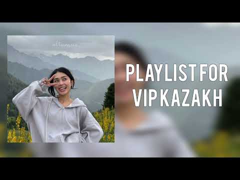 Видео: Плейлист для Вип Казахов 🇰🇿 | Playlist for Vip Kazakh 🇰🇿