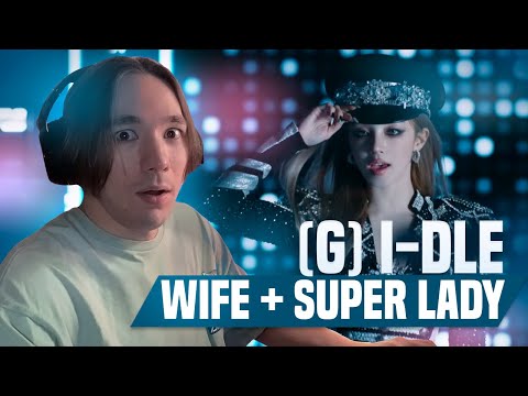 Видео: (G)I-DLE - WIFE + SUPER LADY / РЕАКЦИЯ