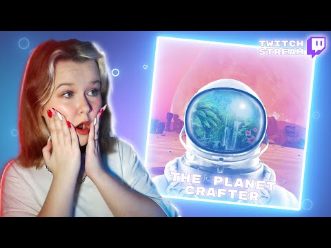 Видео: заселяем планету ►►► ЗАПИСЬ СТРИМА C TWITCH | THE PLANET CRAFTER #2