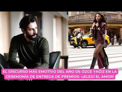 Видео: Самый эмоциональный дискурс года Озге Ягиз на церемонии награждения: «Я выбрал любовь