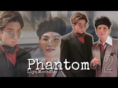 Видео: Phantom / Liya Movadin / 2 часть / озвучка фанфика / намги