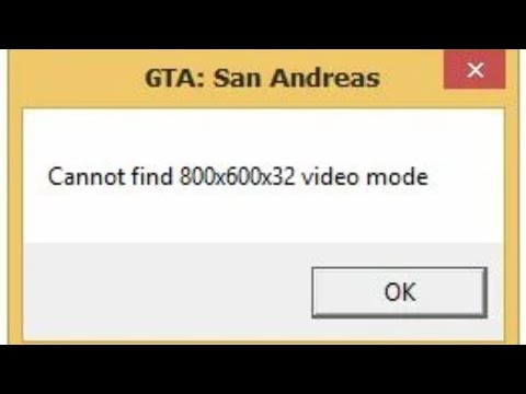 Видео: ОШИБКА CANNOT FIND 800x600 GTA SA