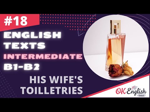 Видео: Text 18 His wife's toilletries (Topic 'Traveling') 🇺🇸 Английский язык INTERMEDIATE (B1-B2)