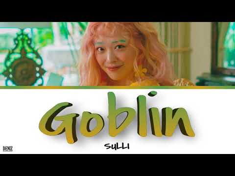 Видео: SULLI - Goblin. ПЕРЕВОД НА РУССКИЙ \ ТЕКСТ \ КИРИЛЛИЗАЦИЯ. Color Coded