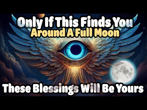 Видео: 🌕Эти благословения увидят вас первыми и уже ваши | Если это застанет вас в районе полнолуния