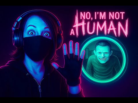 Видео: No, I'm not a Human 5ч