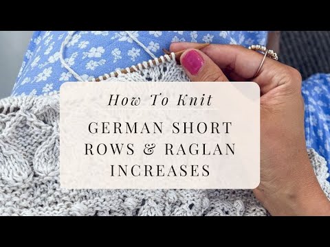 Видео: Как вязать немецкие укороченные ряды и прибавки для реглана | Формирование свитера сверху вниз