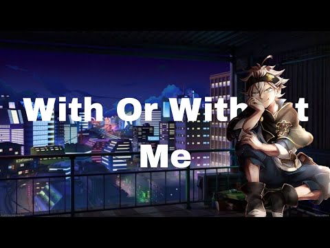 Видео: Beyond Unbroken - With Or Without Me {AMV} Чёрный клевер