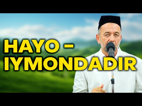 Видео: Ҳаё – иймондадир. Азизхўжа Бухорий