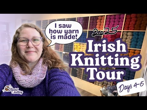 Видео: Обзор ирландского тура по вязанию 2025 года 🇮🇪 — дни 4–5 // Рейчел вяжет
